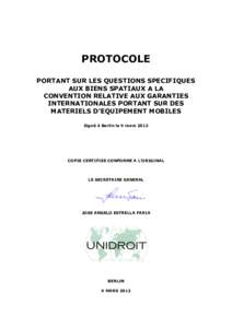 PROTOCOLE PORTANT SUR LES QUESTIONS SPECIFIQUES AUX BIENS SPATIAUX A LA CONVENTION RELATIVE AUX GARANTIES INTERNATIONALES PORTANT SUR DES MATERIELS D’EQUIPEMENT MOBILES