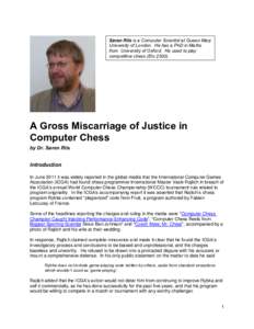 Søren Riis is a Computer Scientist at Queen Mary University of London. He has a PhD in Maths from University of Oxford. He used to play competitive chess (Elo[removed]A Gross Miscarriage of Justice in