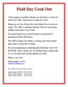 Club members and their family are invited to a cook out at the LFCARC club house on June 28, 2014. Bring one or two of your favorite dishes for everyone to enjoy. The club is ordering chicken, but you may bring another m