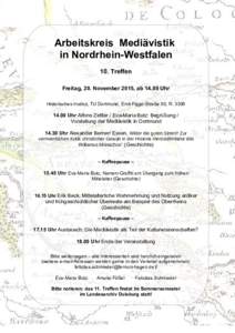 Arbeitskreis Mediävistik in Nordrhein-Westfalen 10. Treffen Freitag, 20. November 2015, abUhr Historisches Institut, TU Dortmund, Emil-Figge-Straße 50, R. 3306