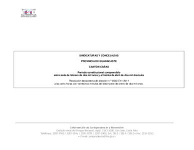 SINDICATURAS Y CONCEJALÍAS PROVINCIA DE GUANACASTE CANTÓN CAÑAS Período constitucional comprendido entre siete de febrero de dos mil once y el treinta de abril de dos mil dieciséis Resolución declaratoria de elecci
