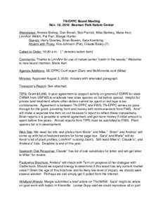 TN-EPPC Board Meeting Nov. 10, 2010 Beaman Park Nature Center Attendance: Andrea Bishop, Dan Brown, Bob Parrish, Mike Berkley, Marie Kerr, LinnAnn Welch, Pat Parr, Margie Hunter Guests: Harry Quarles, Brian Bowen, Sara K