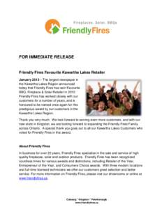 FOR IMMEDIATE RELEASE  Friendly Fires Favourite Kawartha Lakes Retailer January 2013 – The largest newspaper in the Kawartha Lakes Region announced today that Friendly Fires has won Favourite