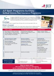 JLT Sport Programme Summary Softball Victoria Risk Insurance Programme The National Softball Risk Insurance Programme (“The Programme”) is a joint initiative of Softball Australia and its State Bodies and has seen an