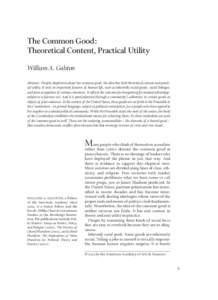 The Common Good: Theoretical Content, Practical Utility William A. Galston Abstract: Despite skepticism about the common good, the idea has both theoretical content and practical utility. It rests on important features o