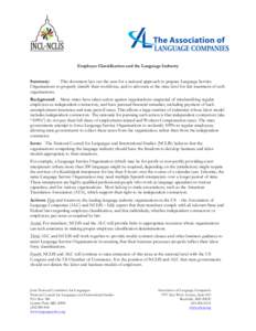 Employee Classification and the Language Industry Summary: This document lays out the case for a national approach to prepare Language Service Organizations to properly classify their workforce, and to advocate at the st