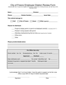 City of Fresno Employee Citation Review Form Citations older than 21 days are not eligible for this process. Submit form to Parking Services, City Hall, Room[removed]Mail Stop FC043 Name: _____________________________ Divi