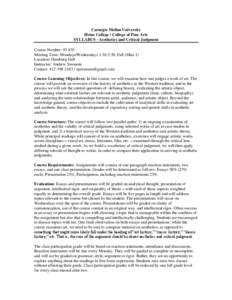 Carnegie Mellon University Heinz College / College of Fine Arts SYLLABUS - Aesthetics and Critical Judgment Course Number: [removed]Meeting Time: Mondays/Wednesdays 1:30-2:50, Fall (Mini 1) Location: Hamburg Hall