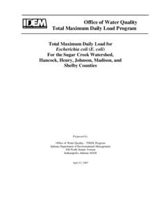 Office of Water Quality Total Maximum Daily Load Program Total Maximum Daily Load for Escherichia coli (E. coli) For the Sugar Creek Watershed, Hancock, Henry, Johnson, Madison, and
