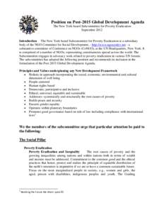 Position on Post-2015 Global Development Agenda The New York based Subcommittee for Poverty Eradication September 2012 Introduction The New York based Subcommittee for Poverty Eradication is a subsidiary body of the NGO 