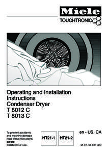 Operating and Installation Instructions Condenser Dryer T 8012 C T 8013 C To prevent accidents