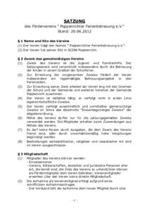 SATZUNG des Fördervereins “ Poppenrichter Ferienbetreuung e.V.“ Stand:  § 1 Name und Sitz des Vereins (1) Der Verein trägt den Namen “ Poppenrichter Ferienbetreuung e.V.“. (2) Der Verein hat seinen S