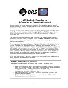 BRS Ballistic Parachutes:  Information for Emergency Personnel Airplane crashes are rather rare events, thankfully. This helps illustrate that aircraft, whether commercial airliners, general aviation aircraft or recreati