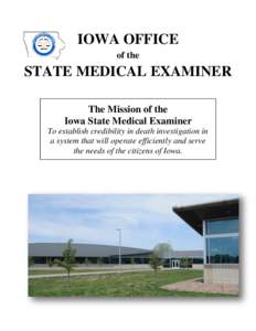 IOWA OFFICE of the STATE MEDICAL EXAMINER The Mission of the Iowa State Medical Examiner