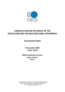CONSULTATION ON AN UPDATE OF THE OECD GUIDELINES FOR MULTINATIONAL ENTERPRISES Consultation Note 8 December[removed]:30 -18:00 OECD Conference Centre