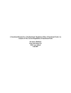 A Functional Remedy for A Dysfunctional Regulatory Policy of Functional Foods: An Analysis of The Current Regulations of Functional Foods By Kanav Bhatheja Food And Drug Law MSU Law School Fall 2007