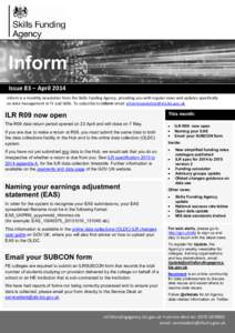 Inform Issue 83 – April 2014 Inform is a monthly newsletter from the Skills Funding Agency, providing you with regular news and updates specifically on data management in FE and Skills. To subscribe to inform email: in