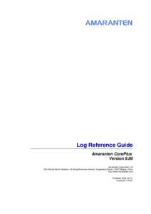 Log Reference Guide Amaranten CorePlus Version 8.80 Amaranten Corporation Ltd 9M Oriental Kenzo Mansion, 48 Dongzhimenwai Avenue, Dongcheng District, 10027 Beijing, China http://www.Amaranten.com