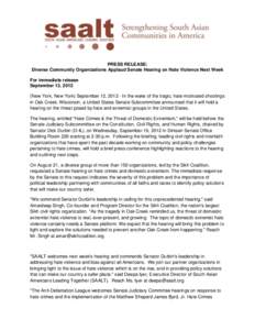 PRESS RELEASE: Diverse Community Organizations Applaud Senate Hearing on Hate Violence Next Week For immediate release September 13, 2012 (New York, New York) September 12, [removed]In the wake of the tragic, hate-motivate