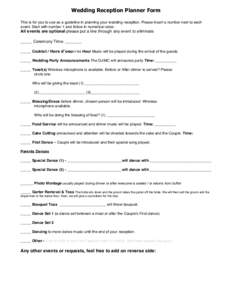 Wedding Reception Planner Form This is for you to use as a guideline in planning your wedding reception. Please insert a number next to each event. Start with number 1 and follow in numerical order. All events are option