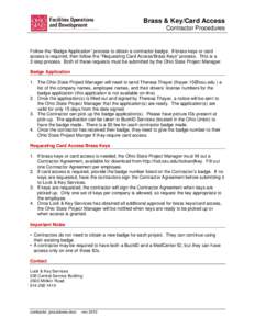 Brass & Key/Card Access Contractor Procedures Follow the “Badge Application” process to obtain a contractor badge. If brass keys or card access is required, then follow the “Requesting Card Access/Brass Keys” pro