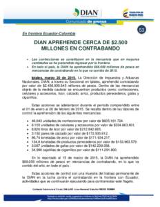 En frontera Ecuador-Colombia  DIAN APREHENDE CERCA DE $2.500 MILLONES EN CONTRABANDO  Las confecciones se constituyen en la mercancía que en mayores cantidades se ha pretendido ingresar por la frontera.