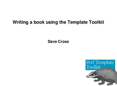 Writing a book using the Template Toolkit  Dave Cross Writing A Book ●