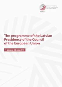 Latvian Presidency of the Council of the European Union The programme of the Latvian Presidency of the Council