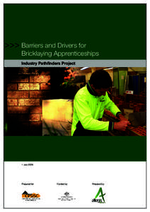 >>> Barriers and Drivers for  Bricklaying Apprenticeships Industry Pathfinders Project  1 July 2009