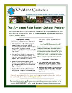 presents:  The Amazon Rain Forest School Project This school year, watch your curriculum come alive as your students travel electronically with our adventure team to the Amazon Rain Forest and interact with students who 
