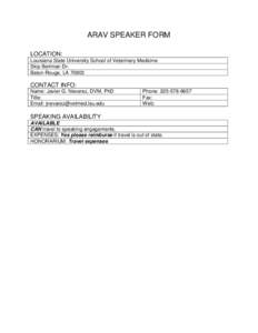 ARAV SPEAKER FORM LOCATION: Louisiana State University School of Veterinary Medicine Skip Bertman Dr. Baton Rouge, LA 70803