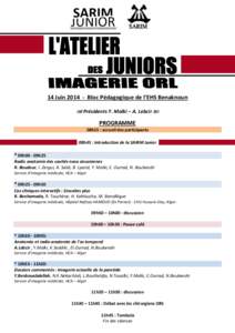 14 JuinBloc Pédagogique de l’EHS Benaknoun  Présidents Y. Malki – A. Lebcir  PROGRAMME 08h15 : accueil des participants 08h45 : Introduction de la SARIM Junior