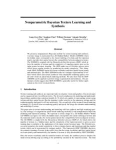 Nonparametric Bayesian Texture Learning and Synthesis Long (Leo) Zhu1 Yuanhao Chen2 William Freeman1 Antonio Torralba1 1 2 CSAIL, MIT