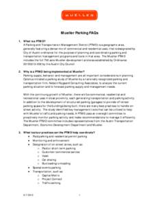 Mueller Parking FAQs 1. What is a PTMD? A Parking and Transportation Management District (PTMD) is a geographic area, generally featuring a dense mix of commercial and residential uses, that is designated by City of Aust