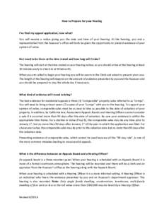 How to Prepare for your Hearing  I’ve filed my appeal application, now what? You will receive a notice giving you the date and time of your hearing. At the hearing, you and a representative from the Assessor’s office