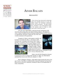 ADAM BALAZS BIOGRAPHY “I have always been interested in depicting what is not visually present in a scene: the hidden motifs, the incidental, underlying