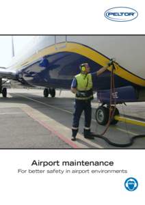 Airport maintenance For better safety in airport environments Easy to make the right choice! How do you know what’s right for you? A common reason that people are careless with