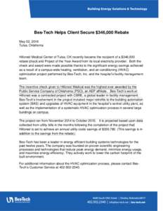 Bes-Tech Helps Client Secure $346,000 Rebate May 02, 2016 Tulsa, Oklahoma Hillcrest Medical Center of Tulsa, OK recently became the recipient of a $346,000 rebate check and Project of the Year Award from its local electr