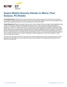 Expect Mobile Security Attacks to Mimic, Then Surpass, PC Attacks Knowledge@Wharton: What kinds of security problems have already cropped up in mobile financial services? For example, Google has taken down some of the an