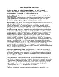 UPDATED INFORMATIVE DIGEST PUBLIC HEARING TO CONSIDER AMENDMENTS TO THE CURRENT REGULATIONS FOR LARGE SPARK-IGNITION ENGINES WITH AN ENGINE DISPLACEMENT LESS THAN OR EQUAL TO ONE LITER Sections Affected: This action amen