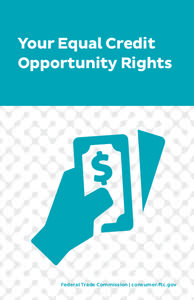 Your Equal Credit Opportunity Rights Federal Trade Commission | consumer.ftc.gov  P