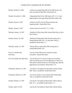 LEGISLATIVE CALENDAR FOR 2007 SESSION  Monday, October 23, 2006 -Senators may begin filing bills for the 2006 Session. No limit on number of bills filed. (Senate Rule 42)