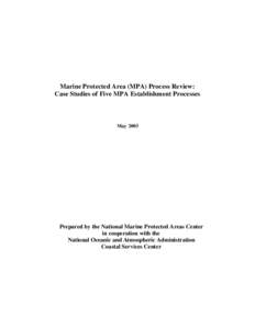 Marine Protected Area (MPA) Process Review: Case Studies of Five MPA Establishment Processes May[removed]Prepared by the National Marine Protected Areas Center