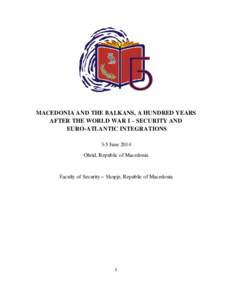 MACEDONIA AND THE BALKANS, A HUNDRED YEARS AFTER THE WORLD WAR I – SECURITY AND EURO-ATLANTIC INTEGRATIONS