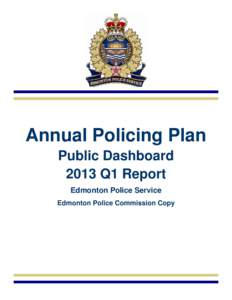 Annual Policing Plan Public Dashboard 2013 Q1 Report Edmonton Police Service Edmonton Police Commission Copy
