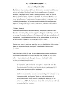 IFS CODE OF CONDUCT (Amended 25 September[removed]The Institute’s Memorandum and Articles of Association determine the relationship between its Ordinary Members, Council Members and Executive Committee Members. The purpo