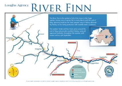 Loughs Agency  River Finn The River Finn is the earliest of all of the rivers in the Foyle system, having runs of spring fish in early March until the end of May. Spinning would be the most popular way of fishing althoug