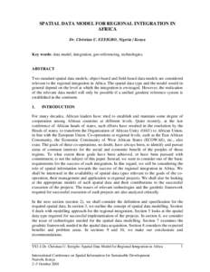 SPATIAL DATA MODEL FOR REGIONAL INTEGRATION IN AFRICA Dr. Christian U. EZEIGBO, Nigeria / Kenya Key words: data model, integration, geo-referencing, technologies.