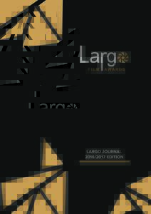 LARGO JOURNALEDITION We have completed a great edition with more than 1000 great films. Our jury evaluated all films with a big care and made hard decision to nominate films and select winners of each monthly