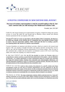 A FRUITFUL COMPROMISE ON NEW CUSTOMS CODE, ANYONE? The issue of Customs representation is vital for smooth trading in the EU, but basic common rules are still missing in the Modernised Customs Code. Brussels, June 12th 2